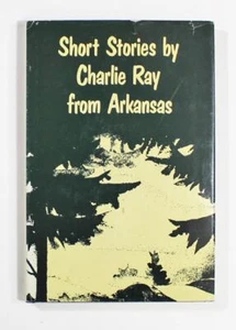 Short Stories by Charlie Ray from Arkansas 1989 Hardcover Book - Imagen 1 de 5