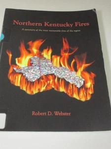 Northern Kentucky Fires by Robert D Websiter NKY KY Most Memorable Fires Region - Picture 1 of 6