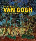 The Real Van Gogh: The Artist And His Letters By Nienke Baker - Hardcover *Vg+*