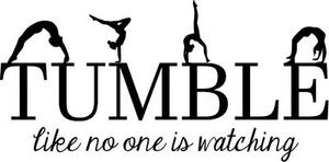 TUMBLE like no one is watching- gymnastics vinyl wall decal - Picture 1 of 4