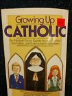 Growing Up Catholic: An Infinitely Funny Guide For The Faithful