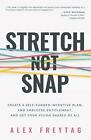 Stretch Not Snap: Create a Self-Funded Incentive Plan, End Employee Entitlement,