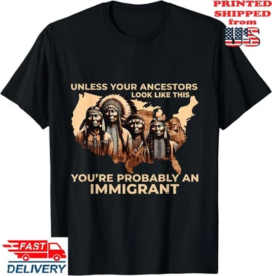 Camiseta Your Ancestors Look Like This Native American Immigrant, camiseta unisex Foto 1 de 4