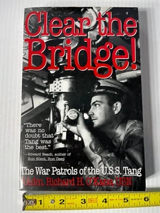 Clear the Bridge! The War Patrols of the U. S. S. Tang by Richard O'Kane NEW - Imagen 1 de 3