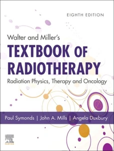 Walter and Miller's Textbook of Radiotherapy: Radiation Physics, Therapy and - Picture 1 of 1