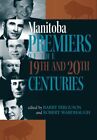 Manitoba Premiers Of The 19Th And 20Th Centuries, Paperback By Ferguson, Barr...