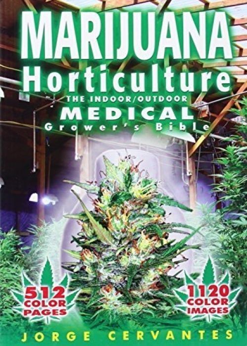 Marijuana Horticulture: The Indoor/Outdoor Medical Grower's Bible: By Jorge C...