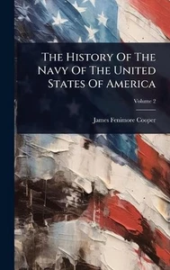 The History Of The Navy Of The United States Of America by James Fenimore Cooper - Picture 1 of 1