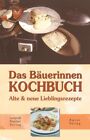 Das Bäuerinnen-Kochbuch: Alte und neue Lieblingsrezepte 