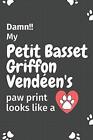 Damn!! my Petit Basset Griffon VendAen's paw p. press<|