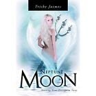 Neptune Moon: Getting Your Energy In-Tune - Paperback New Jaimes, Trishe 01/09/2