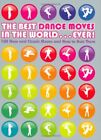 The Best Dance Moves in the World ... Ever!: 100 New and Classic Moves and How