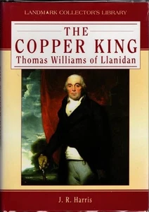 The Copper King: Thomas Williams of Llanidan : Professor J. R. Harris - Picture 1 of 2