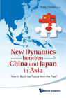 Guy Faure New Dynamics Between China And Japan In Asia: How To Build  (Hardback)