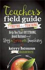 Teacher's Field Guide: 7 Truths About Teaching To Help You Start Off Strong, Avo
