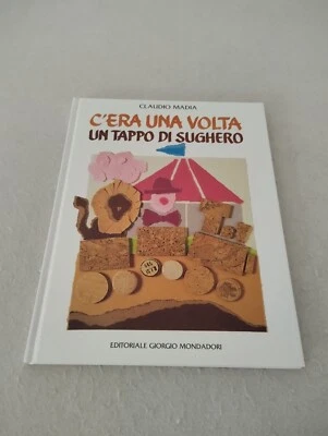 C'ERA UNA VOLTA UN TAPPO DI SUGHERO / Claudio Madia 1° edizione novembre 1996! - Immagine 1 di 4