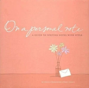 ON a PERSONAL NOTE A Guide to Writing Notes with Style Keely Chace Ensminger - Imagen 1 de 1