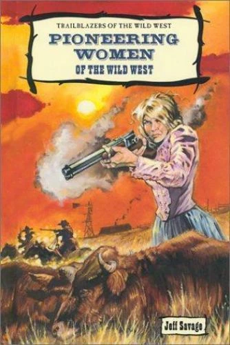 Pioneering Women of the Wild West (Trailblazers of the Wild West) by Jeff Savage - Image 1 of 1