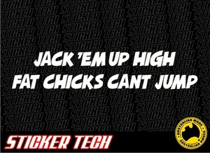 JACK 'EM UP HIGH FAT CHICKS CAN'T JUMP PEGATINA CALCOMANÍA TRAJES SUSPENSIÓN LIFTKIT - Imagen 1 de 1