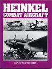 Heinkel Combat Aircraft By Manfred Griehl