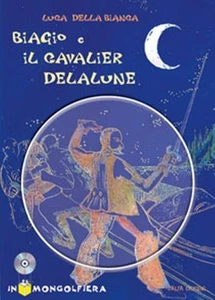 BIAGIO E IL CAVALIER DELALUNE + CD-ROM Didattica Della Bianca 1°ediz. ALFA 1999 - Foto 1 di 1