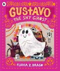 9781406398502 Gustavo, the Shy Ghost (The World of Gustavo) - Flavia Z. Drago