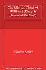 The Life and Times of William I (Kings & Queens of England) By  