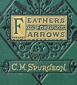 1900 Charles H. Spurgeon 'Feathers For Arrows, Illustrations For Preachers' - Picture 1 of 18