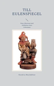 Till Eulenspiegel: Neue Abenteuer und Erlebnisse eines Lebemanns by Herold Zu Mo - Picture 1 of 1