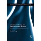Conceptual Change and the Philosophy of Science: Altern - Paperback NEW Raymond