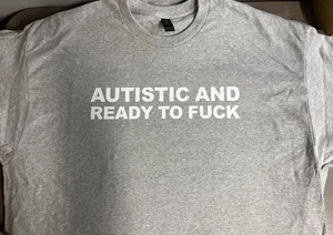 Autistic and ready to F#c* Funny T shirt tee - Picture 1 of 2