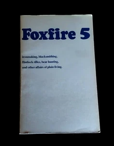 FOXFIRE 5 IRONMAKING, BLACKSMITHING, BEAR HUNTING, FLINTLOCK PAPERBACK BOOK  - Imagen 1 de 2