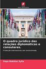O quadro jurdico das relaes diplomticas e consulares. by Papa Makhtar Sylla Pape