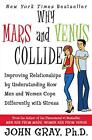 Why Mars and Venus Collide: Improving Relationships by Understanding How Men...