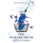 The Sublime Truth/The Portrait Of Thy Self By Dr Shikha - Paperback New Dr Shikh