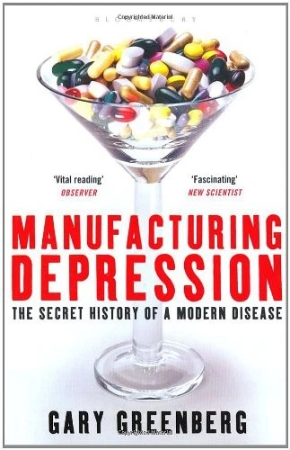 Manufacturing Depression: The Secret History of a Modern Diseas  - Image 1 of 1