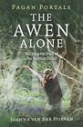 Pagan Portals - The Awen Alone: Walking The Path Of The Solitary