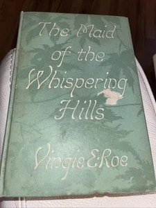 THE MAID OF THE WHISPERING HILLS  1st Edition 1912 Vingie E. Roe HC - Imagen 1 de 9