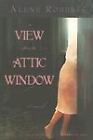 176 BOOK:A VIEW FROM THE ATTIC WINDOW Alene Roberts Excellent Cond TRADE SOFTCVR
