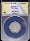 1858 O SEATED LIBERTY QUARTER 25C ANACS EF 40 DETAILS CLEANED  XF EXTRA FINE 