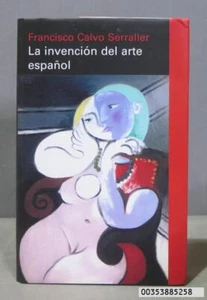 LA INVENCION DEL ARTE ESPAÑOL. CALVO SERRALLER - Imagen 1 de 3