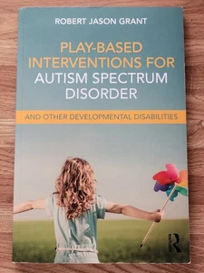 Play-Based Interventions for Autism Spectrum Disorder by Robert Jason Grant - Picture 1 of 3
