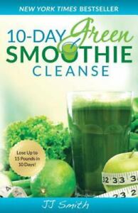 10-Day Green Smoothie Cleanse: Lose Up to 15 Pounds in 1 [JJ Smith] USED paperbk