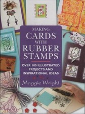 Making Cards with Rubber Stamps By Maggie Wright