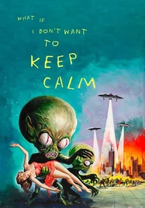 What if I don’t want to keep calm? Flying saucer invasion poster - Picture 1 of 11