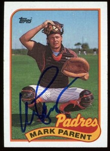 1989 Topps MARK PARENT Signed Card autograph AUTO PADRES