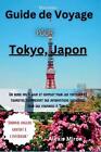 guide de voyage pour Tokyo, Japon: Nouveau guide de vacances pour les touristes 