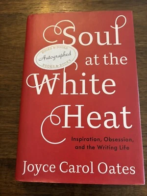 SIGNED Soul At The White Heat Joyce Carol Oates 1st Printing Edition 2016 HCDJ - Image 1 of 4
