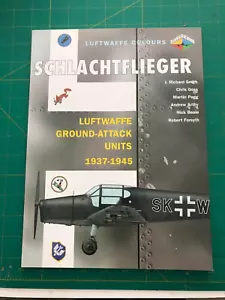 Luftwaffe Ground Attack Units 1937-1945 Schlachtflieger by J. Richard Smith,... - Imagen 1 de 8