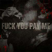 New Music Fuck You Pay Me "Self Titled" LP